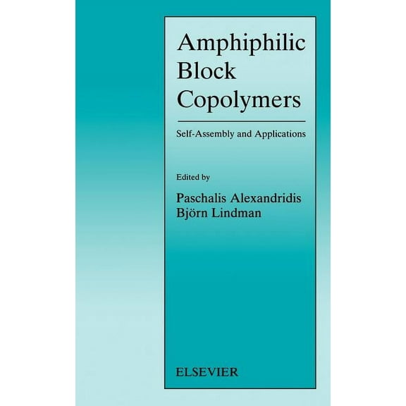 Studies in Surface Science and Catalysis Amphiphilic Block Copolymers: Self-Assembly and Applications, (Hardcover)