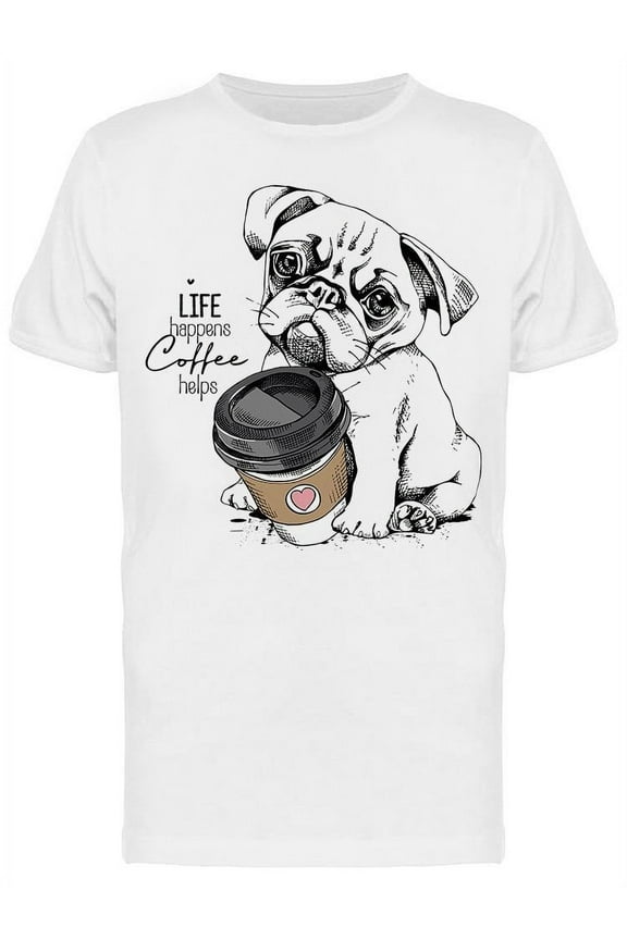 Life Happens Coffee Helps Pug T-Shirt Men -Image by Shutterstock, Male XX-Large