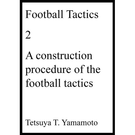 Football Tactics, 2, A construction procedure of the soccer tactics -