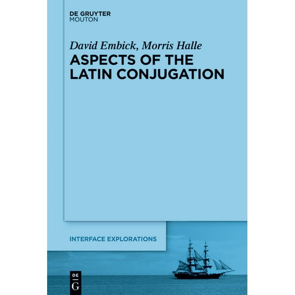 Interface Explorations [Ie] Aspects of the Latin Conjugation, Book 38, (Hardcover)
