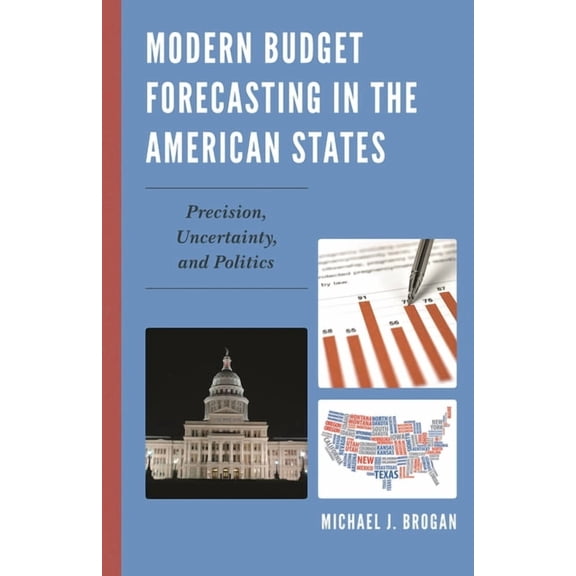 Modern Budget Forecasting in the American States: Precision, Uncertainty, and Politics, (Paperback)