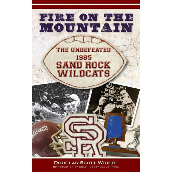 Fire on the Mountain: The Undefeated 1985 Sand Rock Wildcats (Hardcover)
