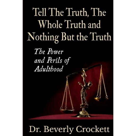 Tell The Truth, The Whole Truth, and Nothing But The Truth, (Paperback)
