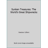 Sunken Treasures: The World's Great Shipwrecks [Hardcover - Used]