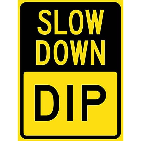 Metal Tin Sign Slow Down Dip Sign Caution Danger Safety Security Warning Notice Signs Indoor/Outdoor Use 8 X 12 Inch