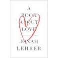thumbnail image 2 of A Book about Love (Hardcover) by Jonah Lehrer, 2 of 2