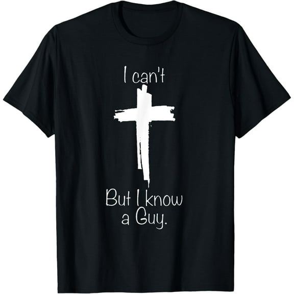 I Can't But I Know A Guy T-ShirtMen and women can wear, black T-shirts, gifts. Age: M,L,XL 2XL, 3XL, 312XL