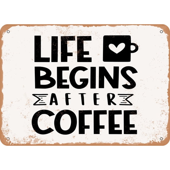7 x 10 METAL SIGN - Life Begins After Coffee - 2 - Vintage Rusty Look
