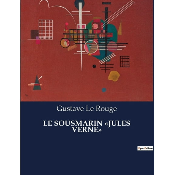 Le Sousmarin Jules Verne: Une odyssÃ©e sous-marine Ã  la frontiÃ¨re de l'imaginaire, (Paperback)
