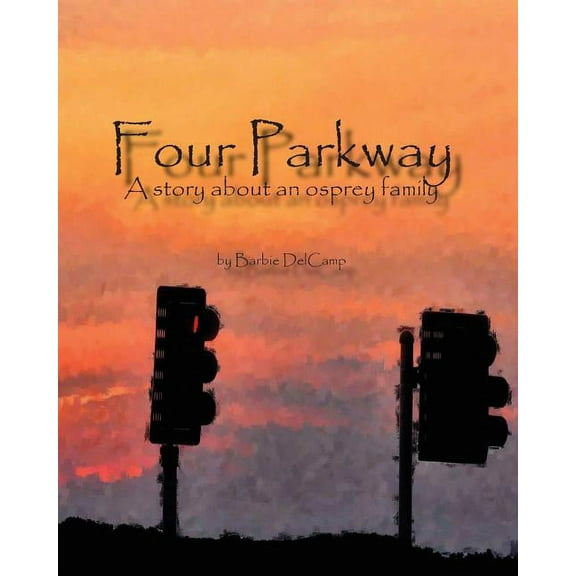Four Parkway: A story about an osprey family, (Paperback)