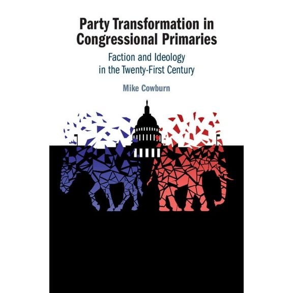 Party Transformation in Congressional Primaries, (Paperback)