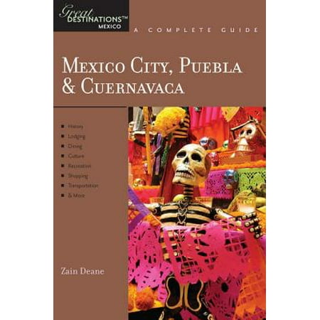 Explorer's Guide Mexico City, Puebla & Cuernavaca: A Great Destination (Explorer's Great Destinations) -