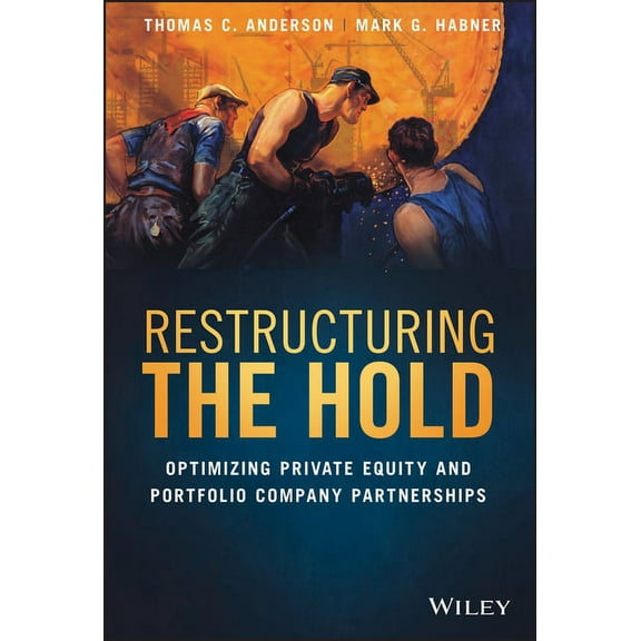 Restructuring the Hold: Optimizing Private Equity and Portfolio Company Partnerships (Hardcover)