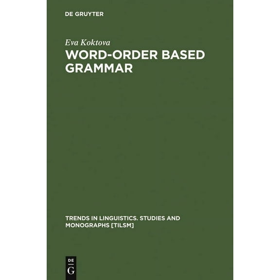 Trends in Linguistics. Studies and Monog Word-Order Based Grammar, Book 121, (Hardcover)