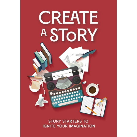 Create a Story: Story Starters to Ignite Your Imagination, (Paperback)