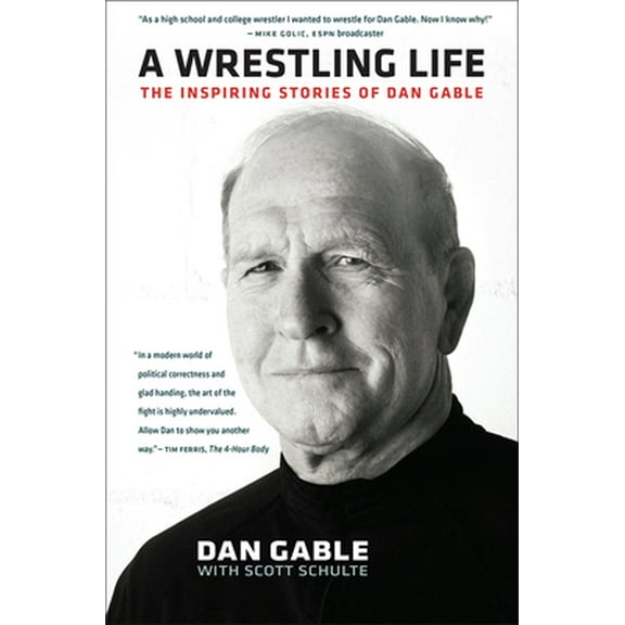 Pre-Owned A Wrestling Life: The Inspiring Stories of Dan Gable (Hardcover) 1609383400 9781609383404
