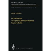 BeitrÃ¤ge Zum AuslÃ¤ndischen Ãffentlichen Grundrechte Und GrenzÃ¼berschreitende Sachverhalte: Human Rights and Situations of Transboundary Nature (English Summary), Book 118, (Paperback)