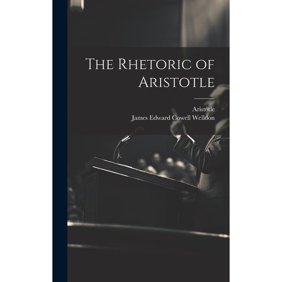 The Rhetoric of Aristotle, (Hardcover)