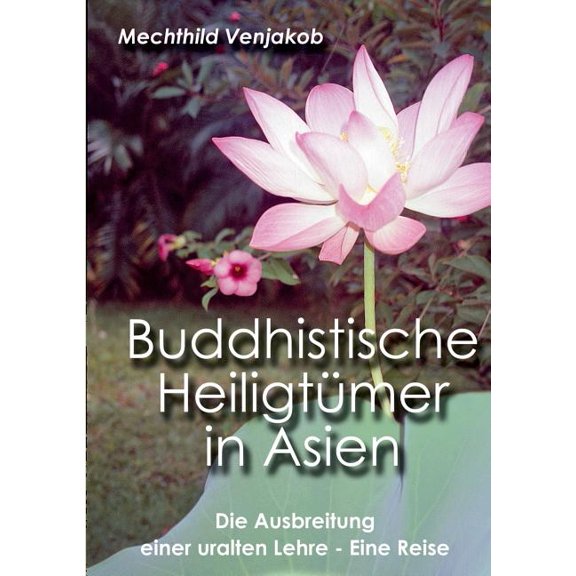 Buddhistische Heiligtümer in Asien: Die Ausbreitung einer uralten Lehre, (Paperback)
