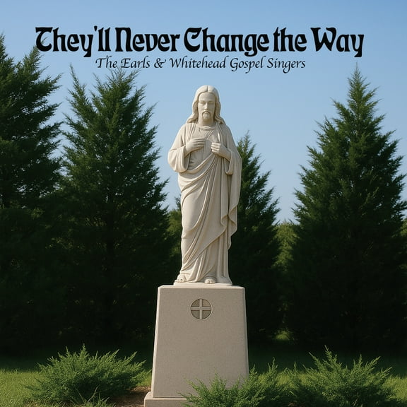 Earls & Whitehead Gospel Singers - They'll Never Change the Way - Music & Performance - CD