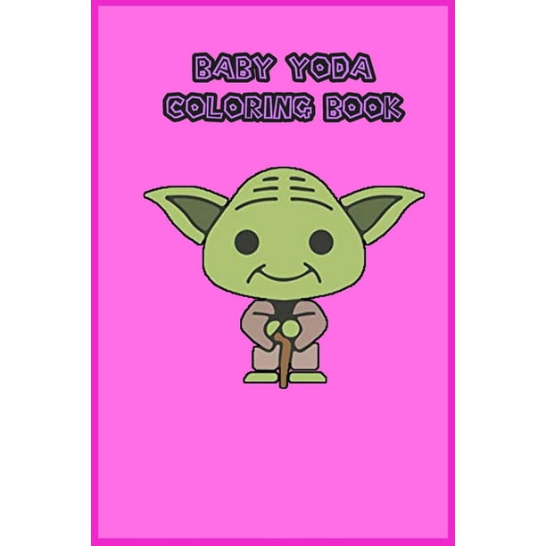 Baby Yoda Coloring Book Mandalorian Baby Yoda Coloring Book For Kids Adults Star Wars Characters Cute 30 Unique Coloring Pages Design Paperback Walmart Com