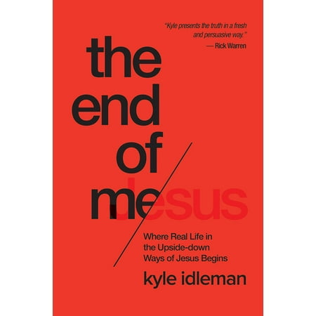 The End of Me : Where Real Life in the Upside-Down Ways of Jesus (Best Way To End Life Painlessly)
