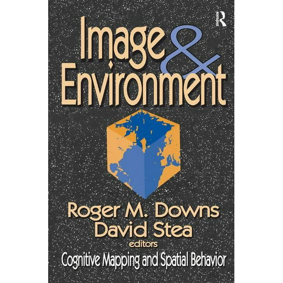 Image and Environment: Cognitive Mapping and Spatial Behavior, (Hardcover)