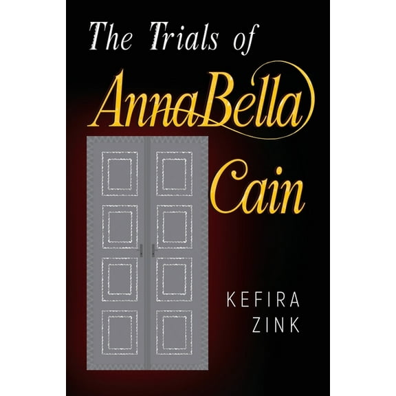 The Trials of AnnaBella Cain, (Paperback)