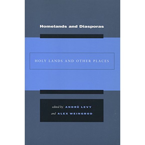 Homelands and Diasporas: Holy Lands and Other Places