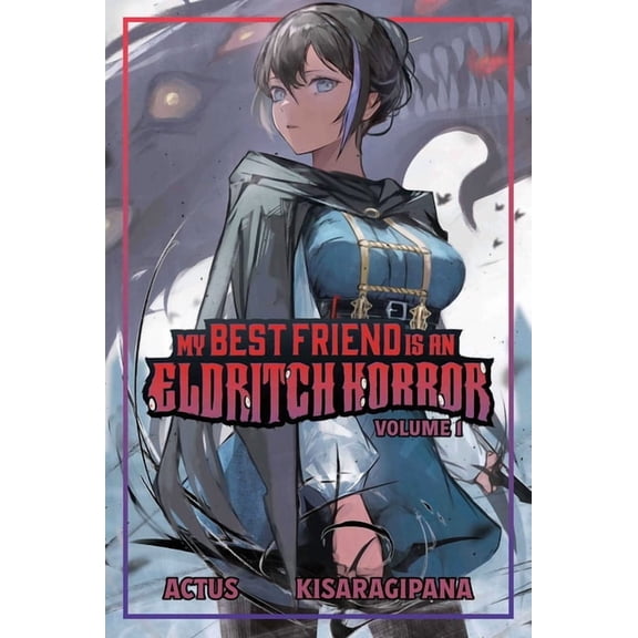 Collectible My Best Friend is an Eldritch Horror (Light Novel): My Best Friend is an Eldritch Horror (Light Novel) Vol. 1 (Series #1) (Paperback)
