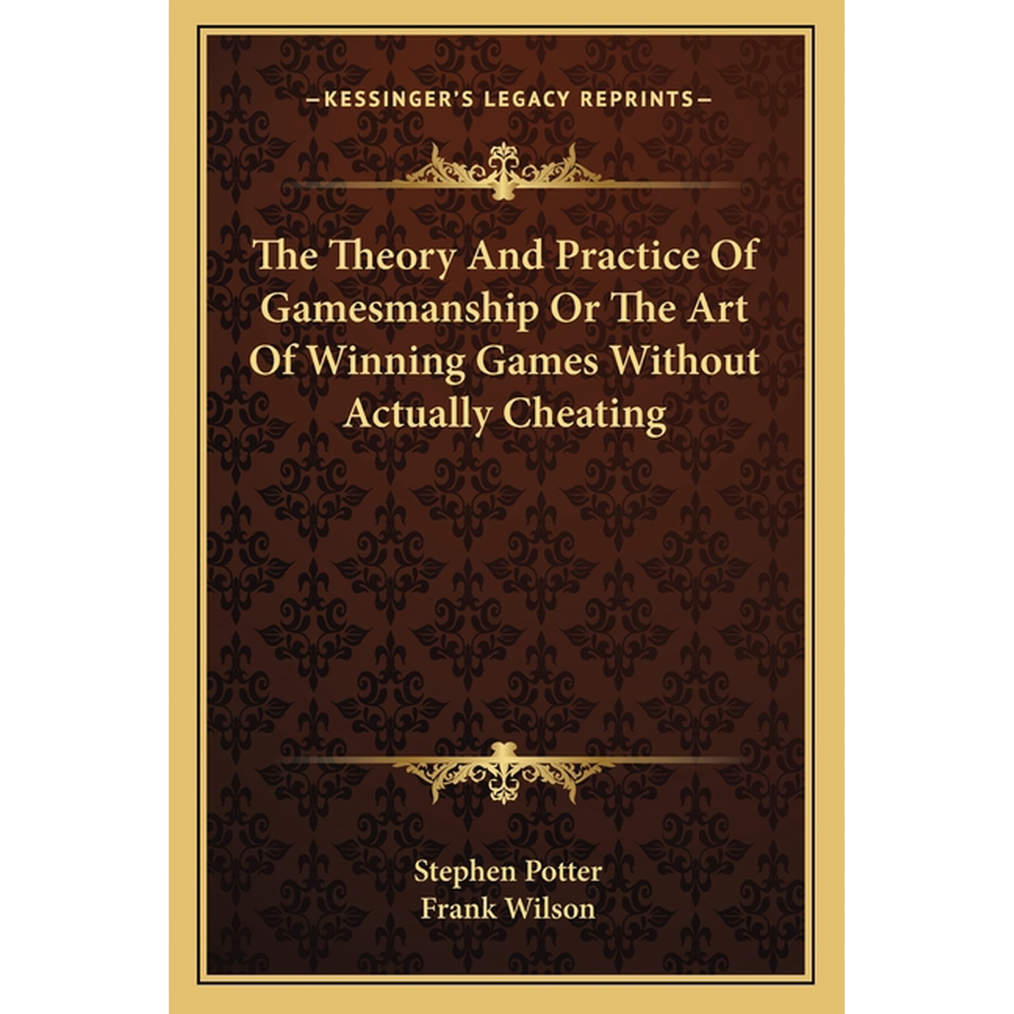 The Theory And Practice Of Gamesmanship Or The Art Of Winning Games Without Actually Cheating (Paperback)