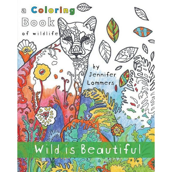Wild is Beautiful: a Coloring Book of Wildlife, (Paperback)