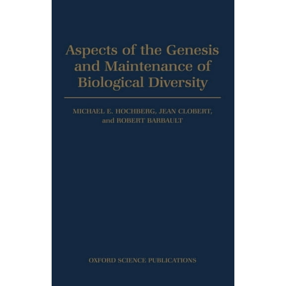 Aspects of the Genesis and Maintenance of Biological Diversity, (Hardcover)
