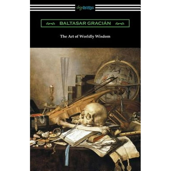 The Art of Worldly Wisdom (Paperback)