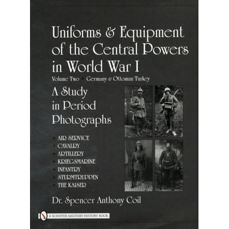 Uniforms & Equipment of the Central Powers in World War I Volume Two: Germany & Ottoman Turkey