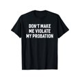 thumbnail image 1 of Camiseta de algodón de manga corta con frases divertidas "No me hagas violar mi libertad condicional" para hombres y mujeres, 1 of 6