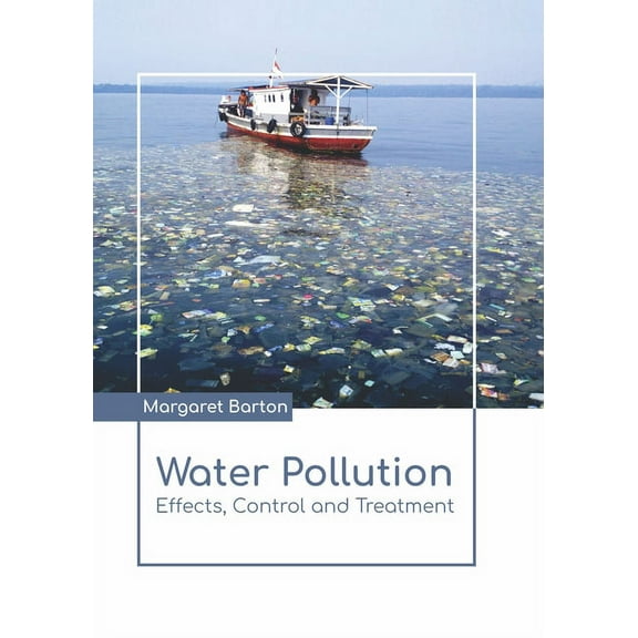 Water Pollution: Effects, Control and Treatment, (Hardcover)