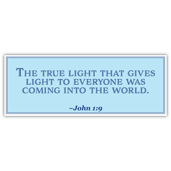 John 1:9 | The true light that gives light to everyone was coming into the world | Car Sticker 3x8 inches