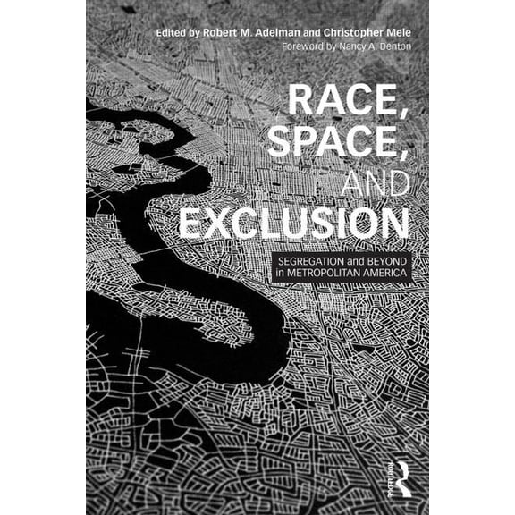 Metropolis and Modern Life Race, Space, and Exclusion: Segregation and Beyond in Metropolitan America, (Paperback)