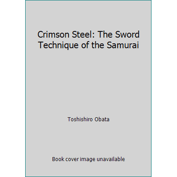 Pre-Owned Crimson Steel: The Sword Technique of the Samurai (Paperback) 0946062196 9780946062195