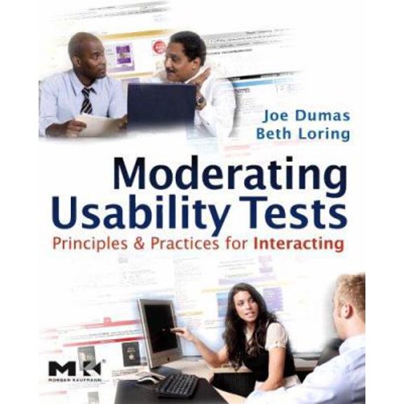 Pre-Owned Moderating Usability Tests: Principles and Practices for Interacting (Paperback) 0123739330 9780123739339
