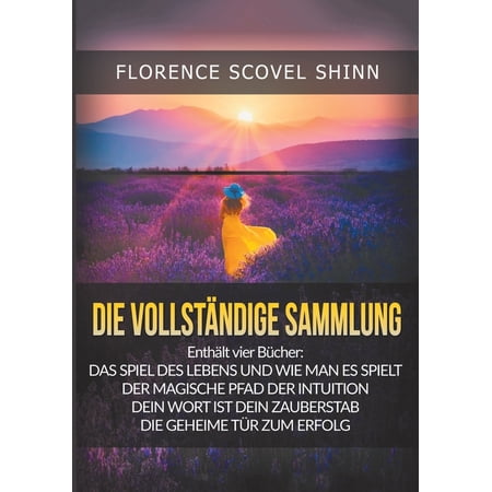 Die Vollst&Atilde;&curren;ndige Sammlung: Vier gro&Atilde;e Meisterwerke von Florence Scovel Shinn (Paperback)