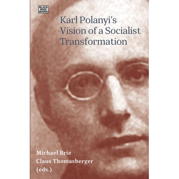 Karl Polanyi's Vision of a Socialist Transformation (Hardcover)