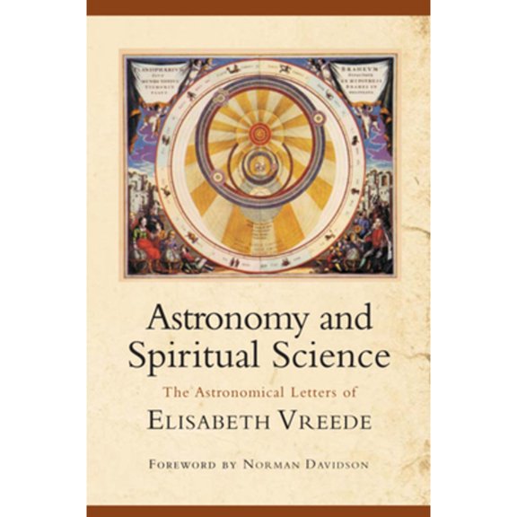 Pre-Owned Astronomy and Spiritual Science: The Astronomical Letters of Elisabeth Vreede (Paperback) 0880105887 9780880105880