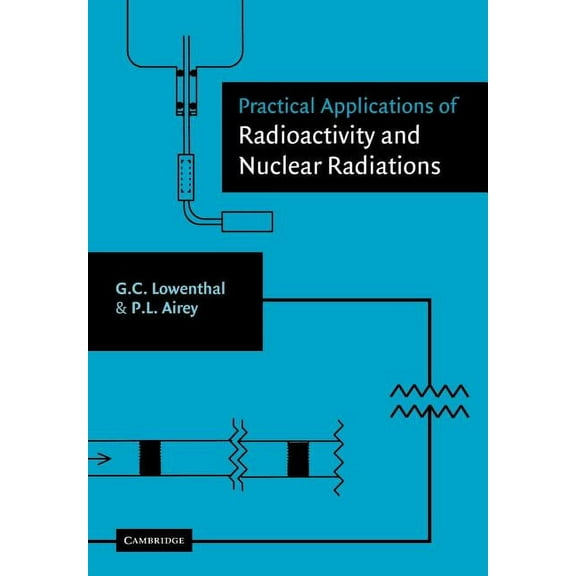 Practical Applications of Radioactivity and Nuclear Radiations, (Paperback)