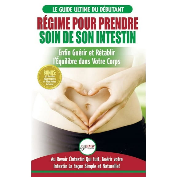 Régime Pour Prendre Soin de Son Intestin: Rétablir Naturellement l'Équilibre dans Votre Corps et Guérisseur L', (Paperback)