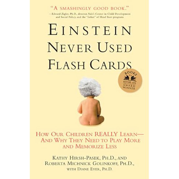 Pre-Owned Einstein Never Used Flashcards: How Our Children Really Learn--And Why They Need to Play More and Memorize Less (Paperback) 1594860688 9781594860683