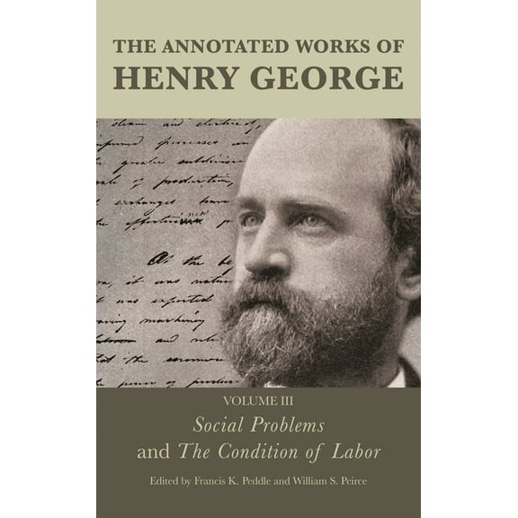Annotated Works of Henry George The Annotated Works of Henry George: Social Problems and the Condition of Labor: Volume 3, Book 3, (Paperback)