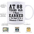 thumbnail image 5 of 88th Birthday Gifts for Men Women - AT 88 Years Old I Have Earned The Right To Do Whatever I Want Mug - 88 Birthday Gift for Dad Mom Husband Wife Brother Sister Uncle Grandpa Friend - 11 oz Coffee Mug, 5 of 6
