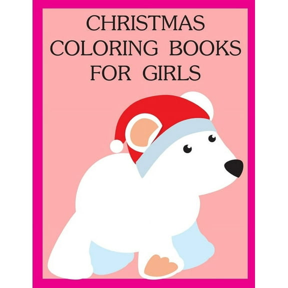 Christmas Coloring Books For Girls: Funny Animals Coloring Pages for Children,Preschool,Kindergarten age 3-5  Colrful Animals   Paperback  1672960894 9781672960892 J.K. Mimo